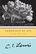 Surprised by Joy: The Shape of My Early Life Surprised by Joy: The Shape of My Early Life