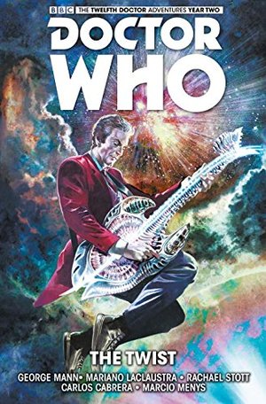 Doctor Who : The Twelfth Doctor Volume 5 - The Twist (Doctor Who New Adventures) Doctor Who : The Twelfth Doctor Volume 5 - The Twist (Doctor Who New Adventures)