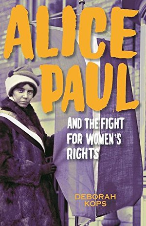 Alice Paul and the Fight for Women's Rights: From the Vote to the Equal Rights Amendment Alice Paul and the Fight for Women's Rights: From the Vote to the Equal Rights Amendment