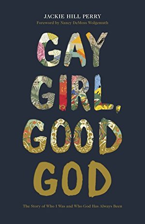 Gay Girl, Good God: The Story of Who I Was, and Who God Has Always Been Gay Girl, Good God: The Story of Who I Was, and Who God Has Always Been