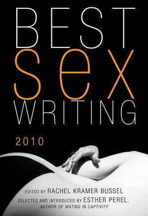 Best Sex Writing 2010 Best Sex Writing 2010
