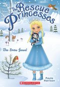 Rescue Princesses #5: The Snow Jewel, The Rescue Princesses #5: The Snow Jewel, The