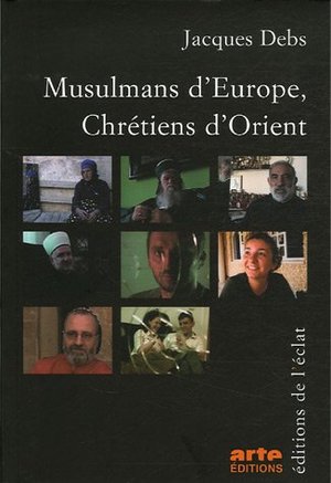 Musulmans d'Europe, Chrétiens d'Orient Musulmans d'Europe, Chrétiens d'Orient