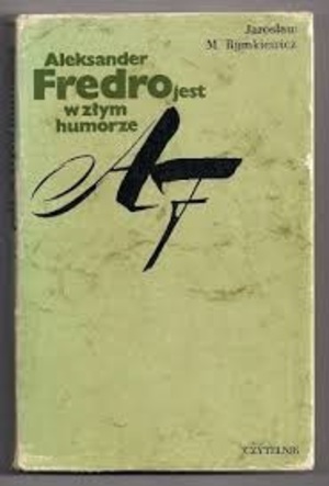 Aleksander Fredro jest w złym humorze Aleksander Fredro jest w złym humorze