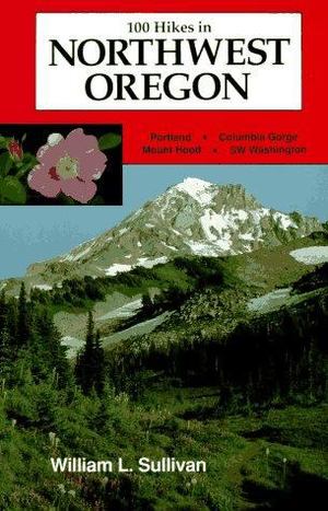 100 Hikes in Northwest Oregon 100 Hikes in Northwest Oregon