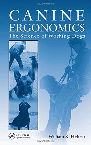 Canine Ergonomics: The Science of Working Dogs Canine Ergonomics: The Science of Working Dogs
