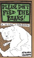 Please Don't Feed the Bears!: A Vegan Cookbook (Vegan Cooking) Please Don't Feed the Bears!: A Vegan Cookbook (Vegan Cooking)