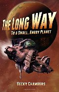 Long Way to a Small, Angry Planet (Wayfarers, #1), The Long Way to a Small, Angry Planet (Wayfarers, #1), The