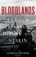 Bloodlands: Europe Between Hitler and Stalin Bloodlands: Europe Between Hitler and Stalin