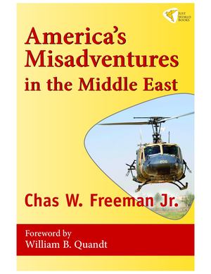 America's Misadventures in the Middle East America's Misadventures in the Middle East