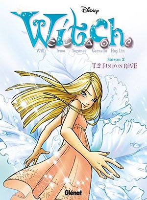 WITCH SAISON 2 T.02 : FIN D'UN RÊVE WITCH SAISON 2 T.02 : FIN D'UN RÊVE