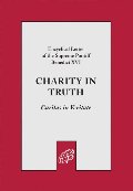 Charity in Truth (Caritas in Veritate ) Charity in Truth (Caritas in Veritate )
