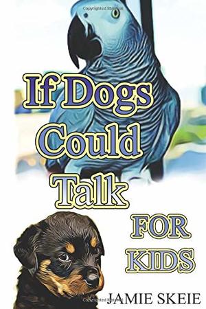 If Dogs Could Talk FOR KIDS If Dogs Could Talk FOR KIDS