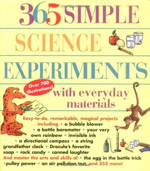 365 Simple Science Experiments with Everyday Materials 365 Simple Science Experiments with Everyday Materials