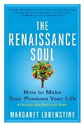 Renaissance Soul: How to Make Your Passions Your Life - A Creative and Practical Guide, The Renaissance Soul: How to Make Your Passions Your Life - A Creative and Practical Guide, The
