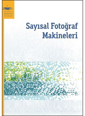 Anadolu Üniversitesi: Sayısal Fotoğraf Makineleri Anadolu Üniversitesi: Sayısal Fotoğraf Makineleri