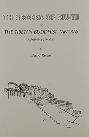 Books of Kiu-Te or the Tibetan Buddhist Tantras: A Preliminary Analysis (Secret Doctrine Reference Series), The Books of Kiu-Te or the Tibetan Buddhist Tantras: A Preliminary Analysis (Secret Doctrine Reference Series), The