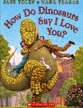 How Do Dinosaurs Say I Love You? How Do Dinosaurs Say I Love You?