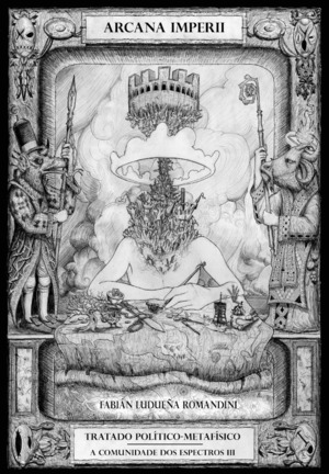 Arcana imperii. Tratado metafísico-político. A comunidade dos espectros III Arcana imperii. Tratado metafísico-político. A comunidade dos espectros III