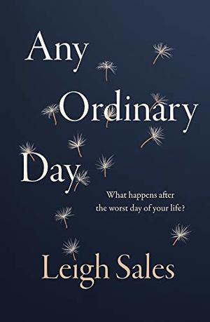 Any Ordinary Day: What Happens After the Worst Day of Your Life? Any Ordinary Day: What Happens After the Worst Day of Your Life?