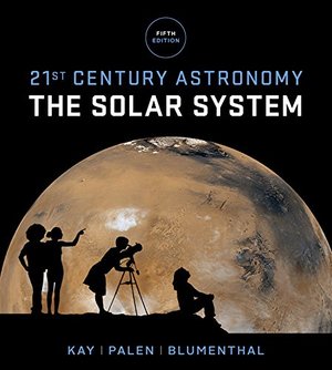21st Century Astronomy: The Solar System (Fifth Edition) (Vol. 1) 21st Century Astronomy: The Solar System (Fifth Edition) (Vol. 1)