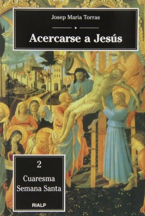 Acercarse a Jesús. Cuaresma - Semana Santa Acercarse a Jesús. Cuaresma - Semana Santa