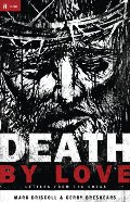 Death by Love: Letters from the Cross (RE: Lit: Vintage Jesus) Death by Love: Letters from the Cross (RE: Lit: Vintage Jesus)