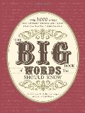 Big Book of Words You Should Know: Over 3,000 Words Every Person Should be Able to Use (And a few that you probably shouldn't), The Big Book of Words You Should Know: Over 3,000 Words Every Person Should be Able to Use (And a few that you probably shouldn't), The