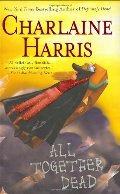 All Together Dead (Southern Vampire Mysteries, Book 7) All Together Dead (Southern Vampire Mysteries, Book 7)