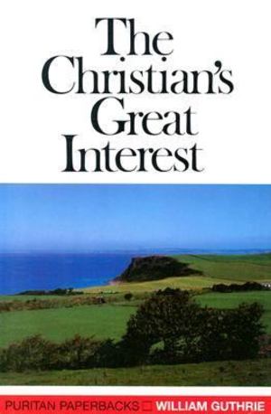 Christian's Great Interest, The Christian's Great Interest, The