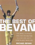 Best of Bevan: The World's Finest One-Day Cricketer Recalls His Most Memorable Moments, The Best of Bevan: The World's Finest One-Day Cricketer Recalls His Most Memorable Moments, The