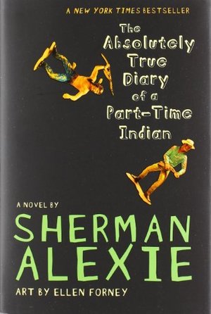 Absolutely True Diary of a Part-Time Indian, The Absolutely True Diary of a Part-Time Indian, The
