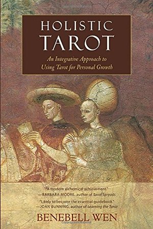 Holistic Tarot: An Integrative Approach to Using Tarot for Personal Growth Holistic Tarot: An Integrative Approach to Using Tarot for Personal Growth
