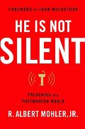 He Is Not Silent: Preaching in a Postmodern World He Is Not Silent: Preaching in a Postmodern World