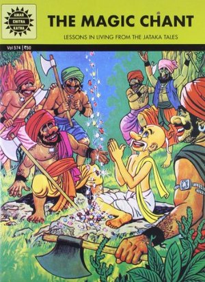 Magic Chants: Lessons in Living from the Jataka Tales, The Magic Chants: Lessons in Living from the Jataka Tales, The