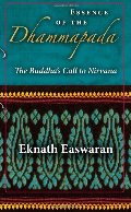 Essence of the Dhammapada: The Buddha's Call to Nirvana Essence of the Dhammapada: The Buddha's Call to Nirvana
