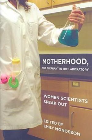 Motherhood, the Elephant in the Laboratory Motherhood, the Elephant in the Laboratory