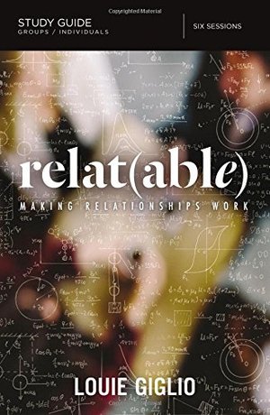 Relat(able) Study Guide: Making Relationships Work Relat(able) Study Guide: Making Relationships Work