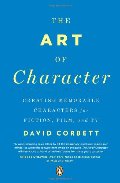 Art of Character: Creating Memorable Characters for Fiction, Film, and TV, The Art of Character: Creating Memorable Characters for Fiction, Film, and TV, The