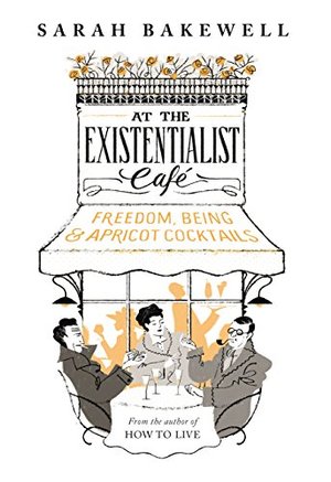 At the Existentialist Café: Freedom, Being, and Apricot Cocktails At the Existentialist Café: Freedom, Being, and Apricot Cocktails