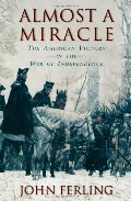 Almost a Miracle: The American Victory in the War of Independence Almost a Miracle: The American Victory in the War of Independence