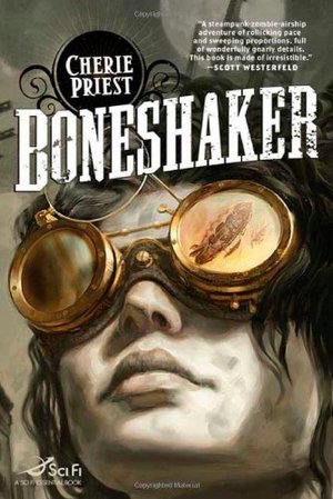 Boneshaker (The Clockwork Century, #1) Boneshaker (The Clockwork Century, #1)