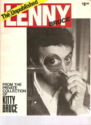 Almost Unpublished Lenny Bruce: From the Private Collection of Kitty Bruce, The Almost Unpublished Lenny Bruce: From the Private Collection of Kitty Bruce, The