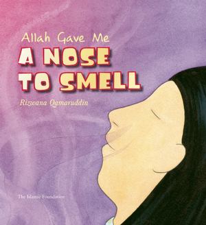 Allah Gave Me a Nose to Smell Allah Gave Me a Nose to Smell