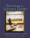 Becoming a Literacy Leader: Supporting Learning and Change Becoming a Literacy Leader: Supporting Learning and Change