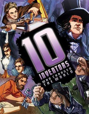 10 Inventors Who Changed the World 10 Inventors Who Changed the World