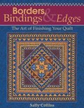 Borders, Bindings & Edges: The Art of Finishing Your Quilt Borders, Bindings & Edges: The Art of Finishing Your Quilt