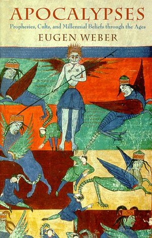Apocalypses: Prophecies, Cults, and Millennial Beliefs through the Ages Apocalypses: Prophecies, Cults, and Millennial Beliefs through the Ages