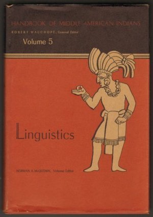 005: Linguistics: Handbook of Middle American Indians, Volume 5 005: Linguistics: Handbook of Middle American Indians, Volume 5
