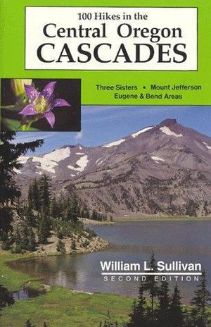 100 Hikes in the Central Oregon Cascades 100 Hikes in the Central Oregon Cascades